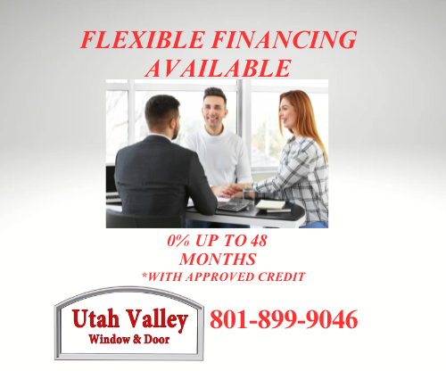 Financing available for qualified customers Utah Valley Window and Door