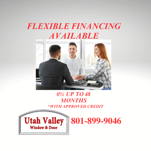 Financing available for qualified customers Utah Valley Window and Door