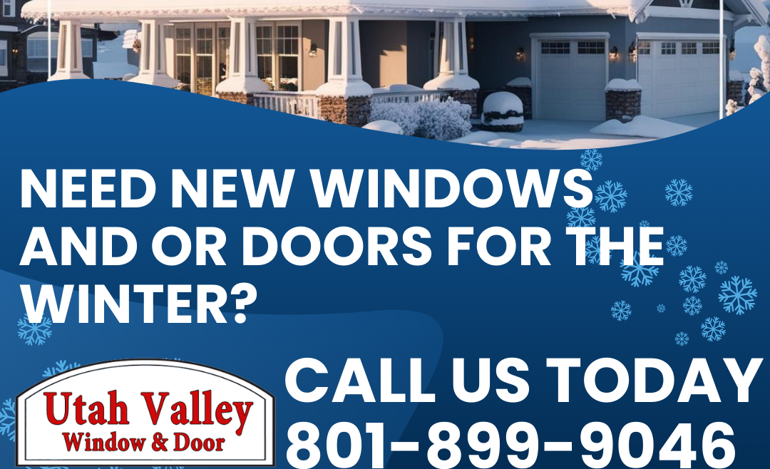 Need New Windows And Or Doors For The Winter In Utah?