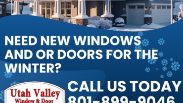 Need New Windows And Or Doors For The Winter In Utah?