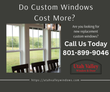 Do Custom Windows Cost More?