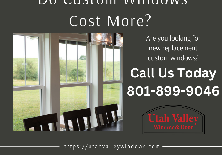 Do Custom Windows Cost More?