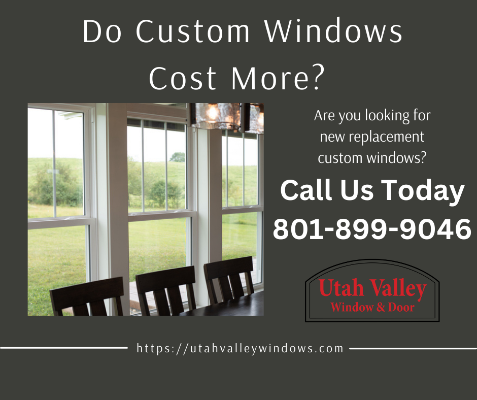 do custom windows cost more?