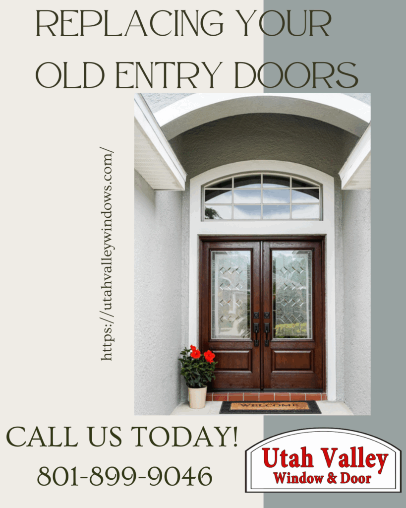 Need to replace your old doors. Utah valley window and door