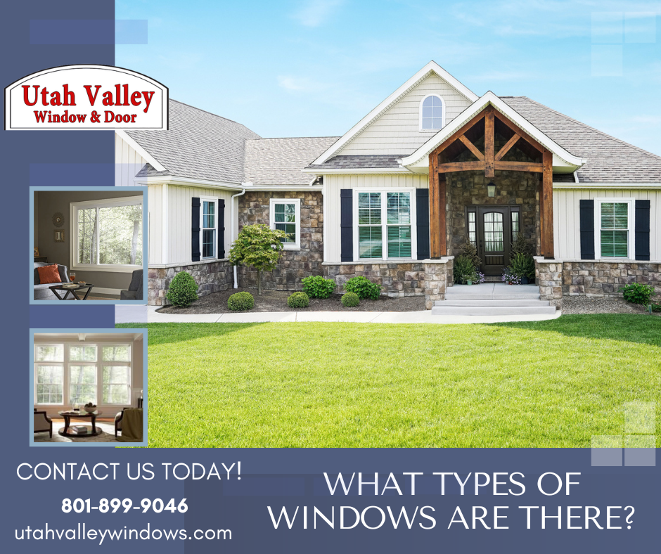 what types of windows are there? Utah Valley Window and Door