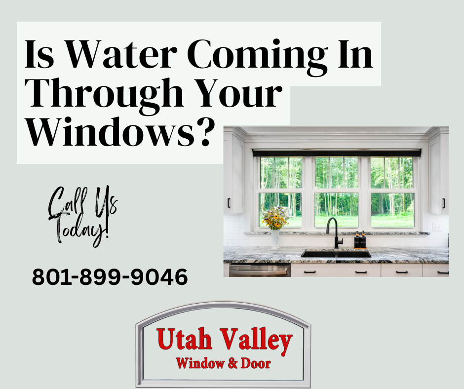 Do you have water coming in through your windows call Utah valley window and door