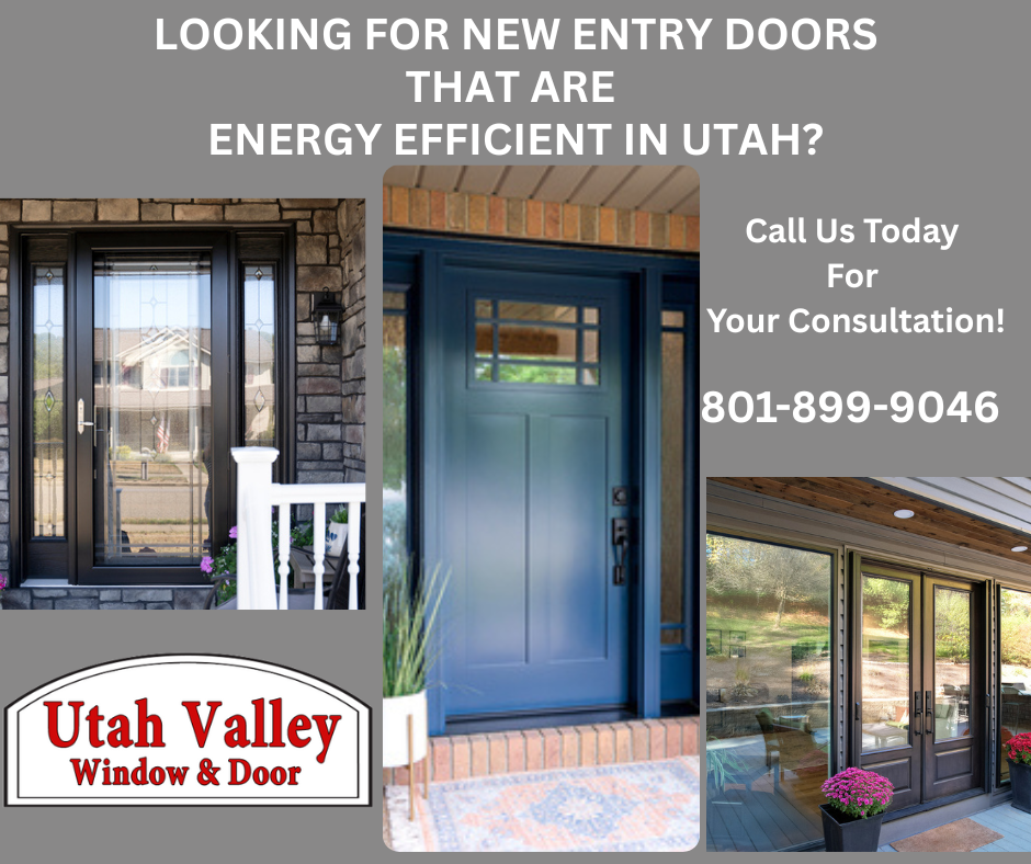 Looking for new entry doors that are energy efficient? Utah valley window and door