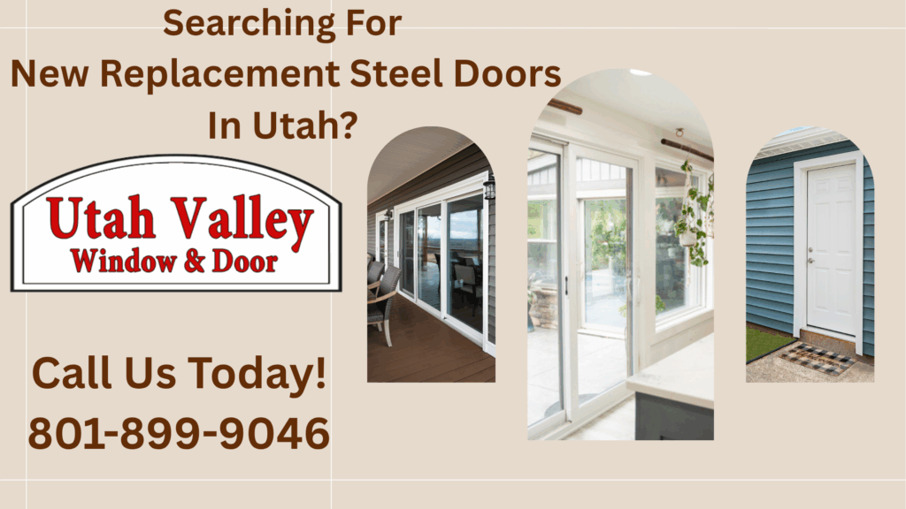 Looking for new steel entry doors? Utah valley window and door