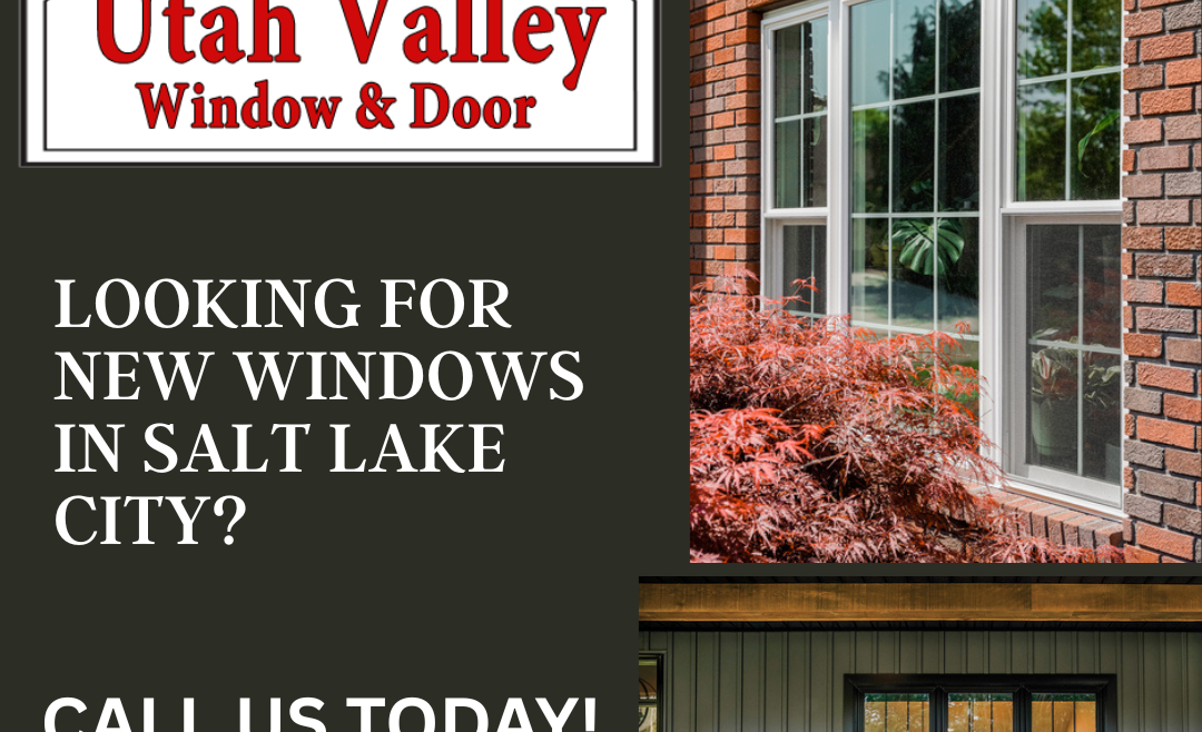 Looking For New Windows In Salt Lake City?