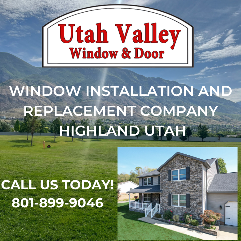Window Installation and replacement Highland Utah, Utah valley window and door