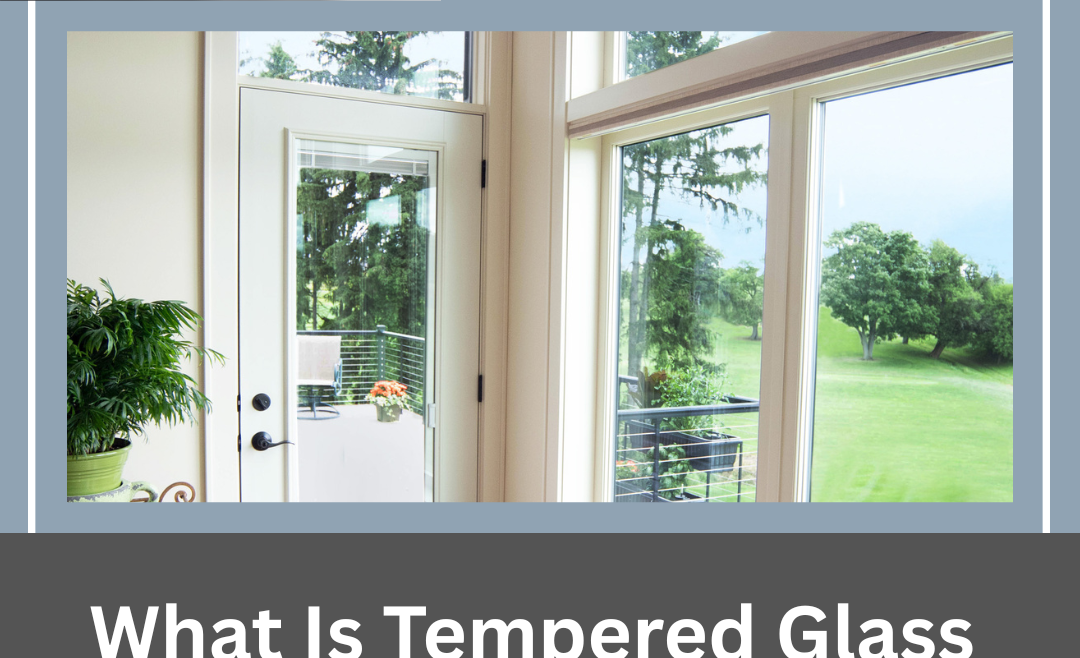 What Is Tempered Glass and When Is It Required?