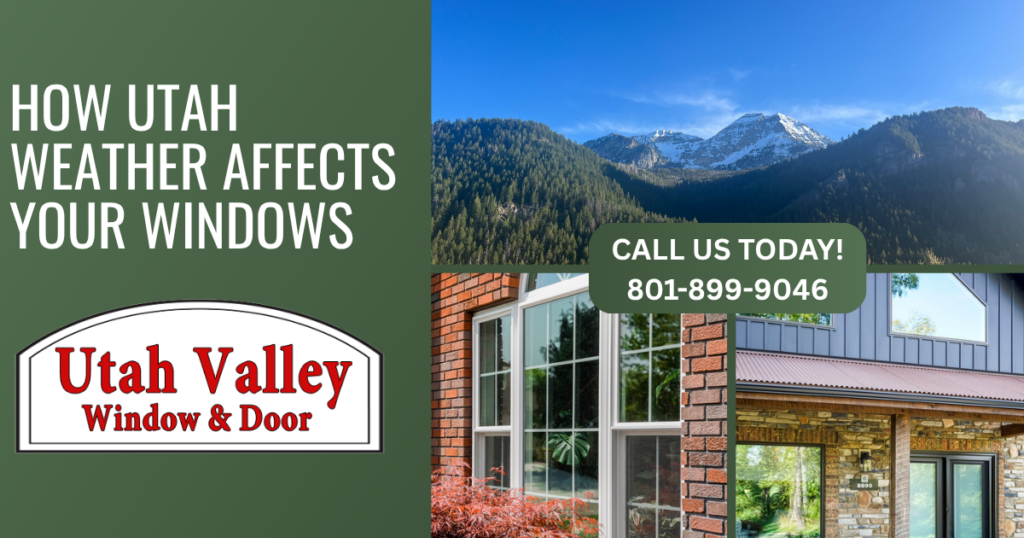 How Utah Weather Affects Your Windows Utah valley window and door