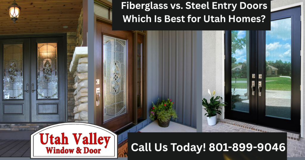Utah valley window and door, fiberglass vs steel entry doors Utah